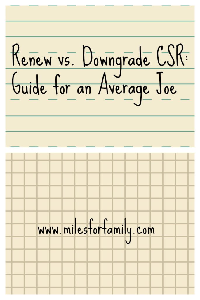 Renew vs. Downgrade CSR: Guide for an Average Joe www.milesforfamily.com