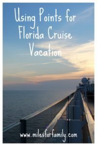 Using Points for Florida Cruise Vacation www.milesforfamily.com
