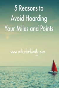 Five Reasons to Avoid Hoarding Miles and Points