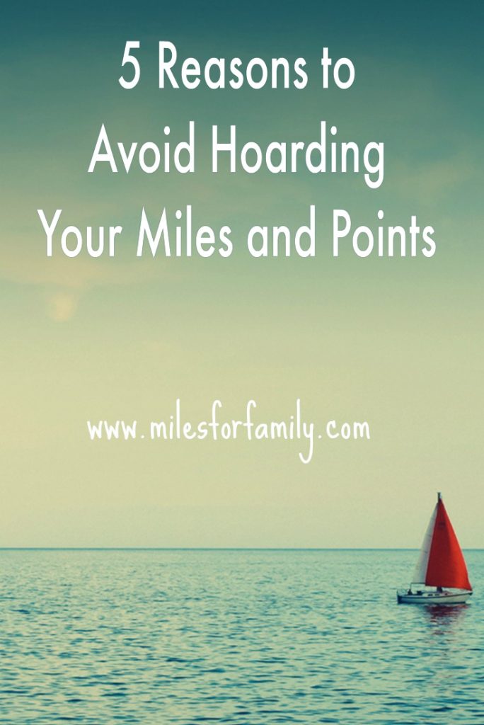 Five Reasons to Avoid Hoarding Miles and Points