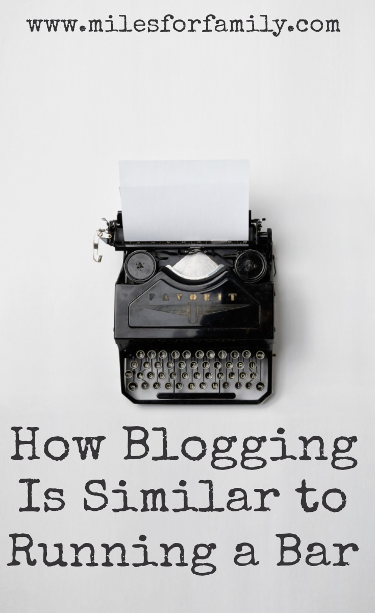 How Blogging is Similar to Running a Bar - Miles For Family