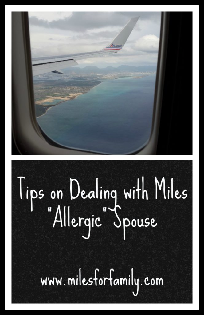 Tips on Dealing with Miles "Allergic Spouse" www.milesforfamily.com
