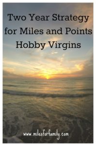 Best Two Year Strategy for Miles and Points Hobby Virgins