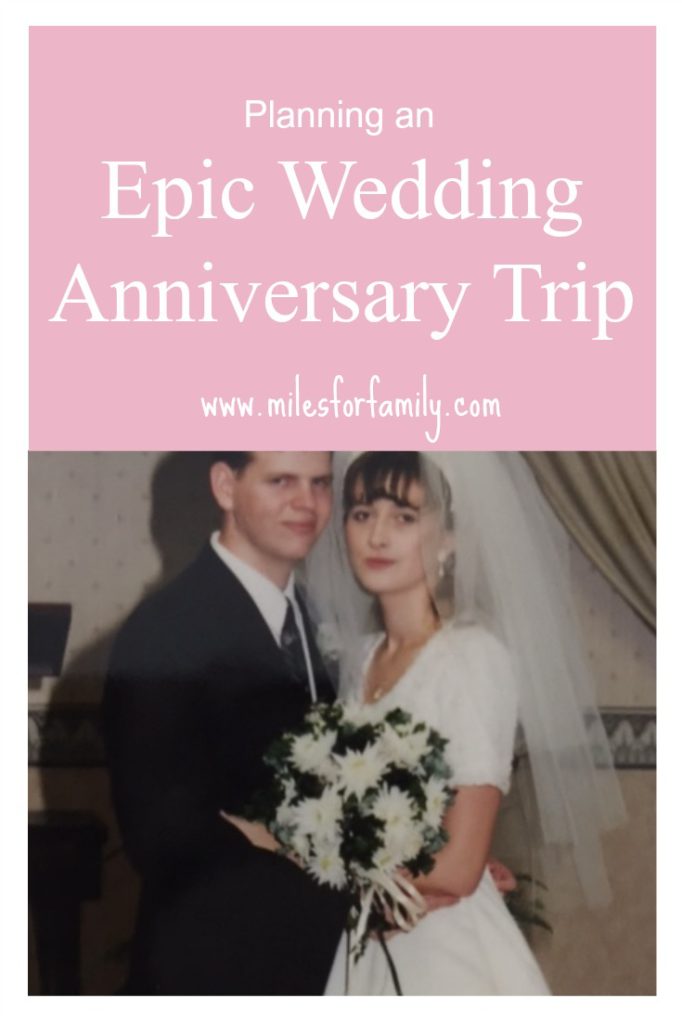 Planning an Epic Anniversary Trip www.milesforfamily.com