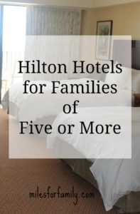 Hilton Hotels for Families of Five or More