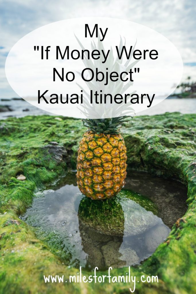 My "If Money Were No Object" Kauai Itinerary