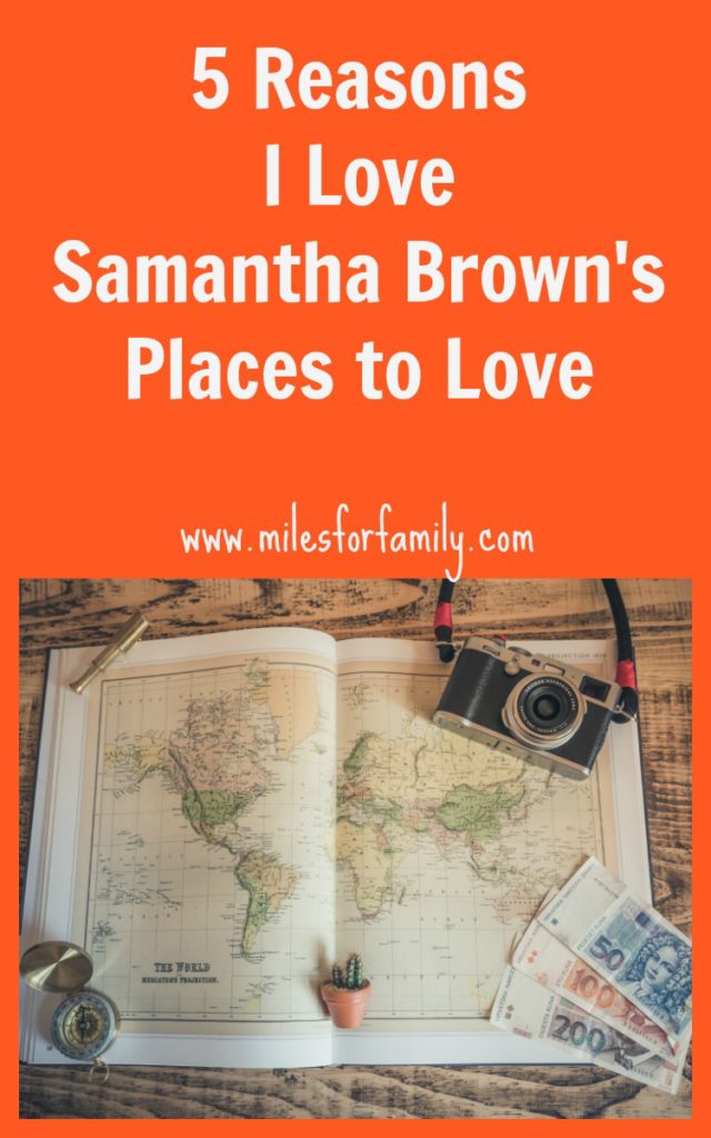 5 Reasons I Love Samantha Brown's Places to Love