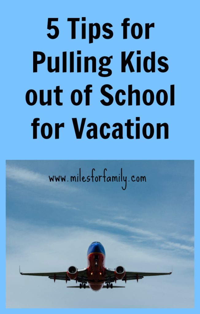 5 Tips for Pulling Kids out of School for Vacation